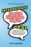 Intermediate English Discussion Topics: ESL speaking activities to help build up confidence and ability with conversation buildi