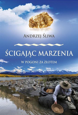 Ścigając marzenia W pogoni za złotem Ścigając marzenia W pogoni za złotem