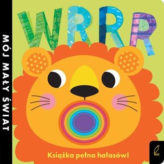 Mój mały świat Wrrr Książka pełna hałasów! Mój mały świat Wrrr Książka pełna hałasów!