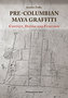 Pre-Columbian Maya Graffiti: Contex, Dating and Function