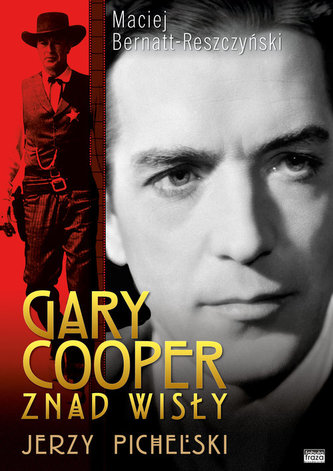 Gary Cooper z nad Wisły Jerzy Pichelski Gary Cooper z nad Wisły Jerzy Pichelski