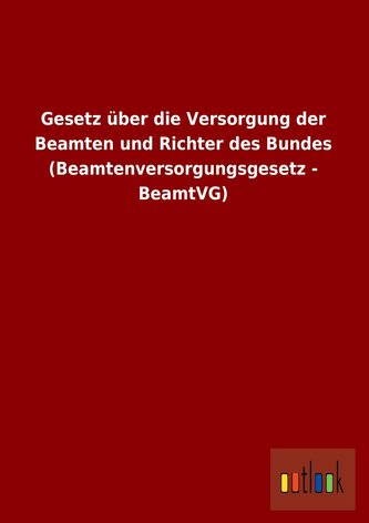 Gesetz über die Versorgung der Beamten und Richter des Bundes (Beamtenversorgungsgesetz - BeamtVG)