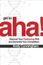 Get to Aha!: Discover Your Positioning DNA and Dominate Your Competition