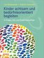 Kinder achtsam und bedürfnisorientiert begleiten