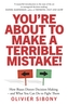 You're About to Make a Terrible Mistake!