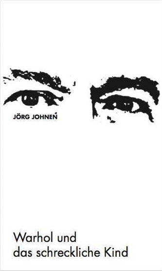 Jörg Johnen - Warhol und das schreckliche Kind