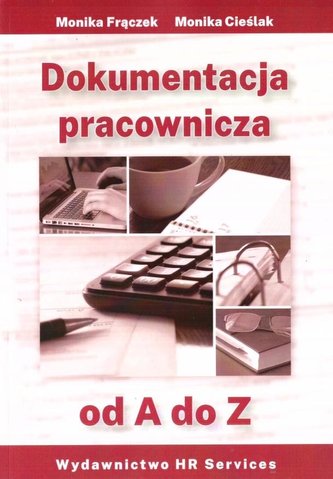 Dokumentacja pracownicza od A do Z Dokumentacja pracownicza od A do Z