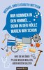 Wir kommen in den Himmel ... denn in der Hölle waren wir schon