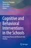 Cognitive and Behavioral Interventions in the Schools: Integrating Theory and Research Into Practice