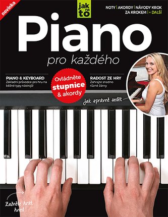 Piano pro každého: Vše, co potřebujete znát ke hře na piano a keyboard!