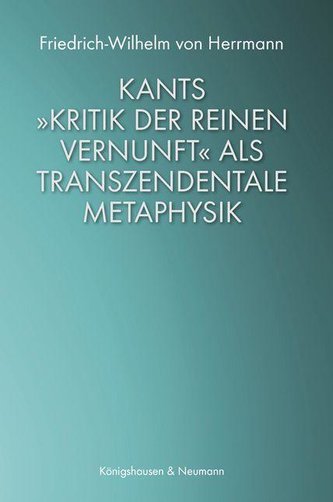 Kants »Kritik der reinen Vernunft« als transzendentale Metaphysik