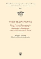 Wśród krajów Północy. Kultura Pierwszej RP T.I