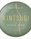 Kintsugi: The Poetic Mend