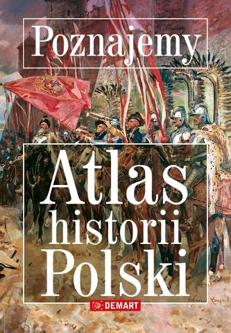Poznajemy. Altas historii Polski