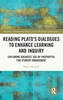 Reading Plato's Dialogues to Enhance Learning and Inquiry