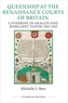 Queenship at the Renaissance Courts of Britain