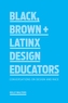 Black, Brown + Latinx Design Educators