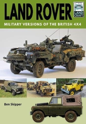 Land Rover: Military Versions of the British 4x4 Land Rover: Military Versions of the British 4x4
