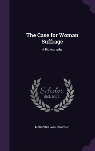 The Case for Woman Suffrage