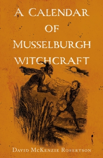 A Calendar of Musselburgh Witchcraft