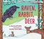Raven, Rabbit, Deer