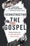 Reconstructing the Gospel