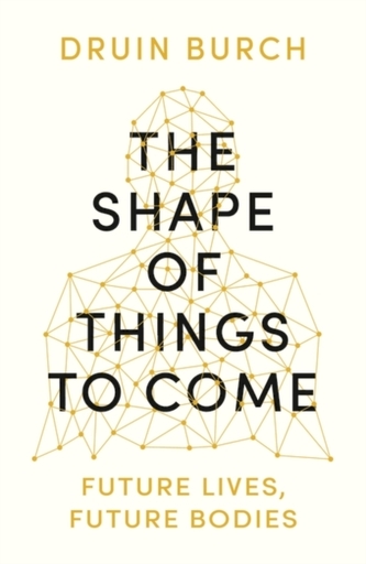 The Shape of Things to Come