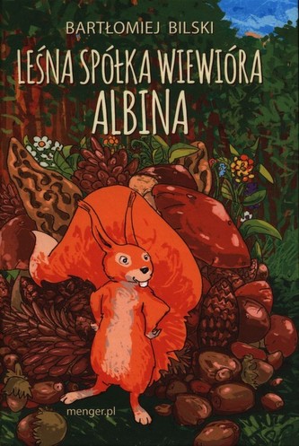 Leśna Spółka Wiewióra Albina Leśna Spółka Wiewióra Albina