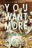 You Want More