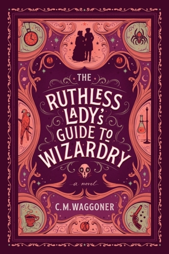The Ruthless Lady's Guide To Wizardry