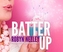 BATTER UP