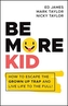 Be More Kid