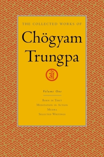 The Collected Works of Choegyam Trungpa, Volume 1