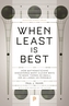 When Least Is Best