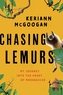 Chasing Lemurs: My Journey Into the Heart of Madagascar