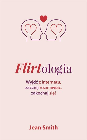 Flirtologia. Wyjdź z internetu, zacznij rozmawiać