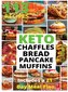 Keto Bread, Basic Chaffles, Pancake and Muffins: 113 Easy To Follow Recipes for Ketogenic Weight-Loss, Natural Hormonal Health &