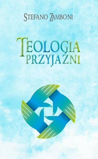 Teologia przyjaźni Teologia przyjaźni