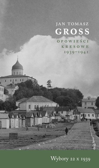Wybory 22 X 1939 Opowieści Kresowe 1939-1941 Wybory 22 X 1939 Opowieści Kresowe 1939-1941