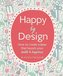 Happy by Design: How to Create a Home That Boosts Your Health and Happiness