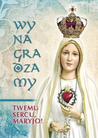 Wynagradzamy Twemu Sercu, Maryjo!