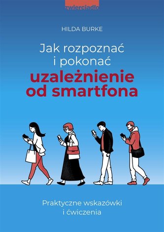 Jak rozpoznać i pokonać uzależnienie od smartfona Jak rozpoznać i pokonać uzależnienie od smartfona