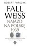 Fall Weiss. Najazd na Polskę 1939