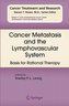 Cancer Metastasis and the Lymphovascular System: basis for rational therapy