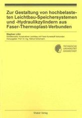 Zur Gestaltung von hochbelasteten Leichtbau-Speichersystemen und -Hydraulikzylindern aus Faser-Thermoplast-Verbunden