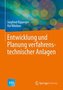 Entwicklung und Planung verfahrenstechnischer Anlagen