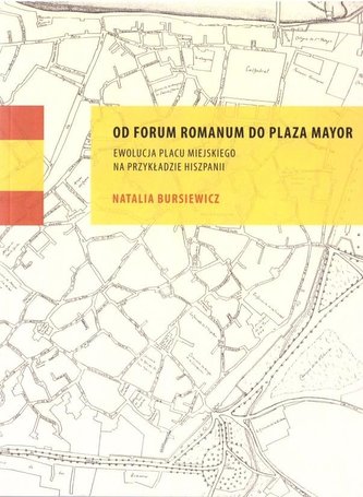 Od Forum Romanum do Plaza Mayor. Ewolucja placu.. Od Forum Romanum do Plaza Mayor. Ewolucja placu..