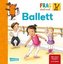 Frag doch mal ... die Maus!: Ballett