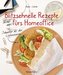 Blitzschnelle Rezepte (nicht nur) fürs Homeoffice. Schneller als der Lieferservice. Einfache, leckere und gesunde Mahlzeiten, di