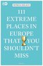 111 Extreme Places in Europe That You Shouldn't Miss